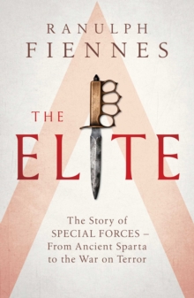 Image for The elite  : the story of special forces - from ancient Sparta to the War on Terror