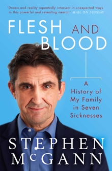 Image for Flesh and blood: a history of my family in seven maladies