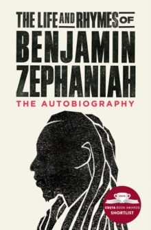 Image for The life and rhymes of Benjamin Zephaniah: the autobiography