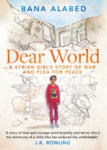 Image for Dear world  : a Syrian girl's story of war and plea for peace