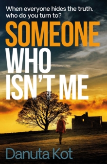 Someone Who Isn’t Me: THE GRIPPING NEW NOVEL FROM THE DAGGER-AWARD WINNING AUTHOR