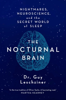 Image for The nocturnal brain  : nightmares, neuroscience and the secret world of sleep
