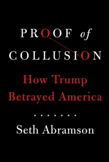 Image for Proof of collusion: how Trump betrayed America
