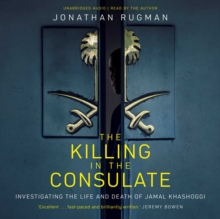The Killing in the Consulate: Investigating the Life and Death of Jamal Khashoggi
