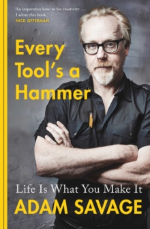 Every Tool’s A Hammer: Life Is What You Make It