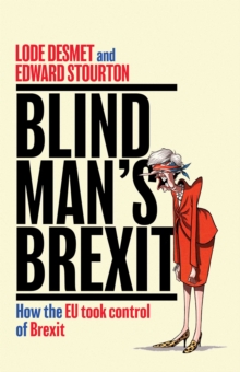 Image for Blind man's Brexit  : how the EU took control of Brexit