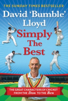 Image for Simply the Best: The Great Characters of Cricket from the Don to the Ben