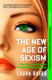 The New Age of Sexism - Bates, Laura