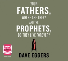 Image for Your Fathers, Where Are They? And the Prophets, Do They Live Forever?