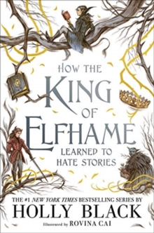 Image for How the King of Elfhame Learned to Hate Stories (The Folk of the Air series)