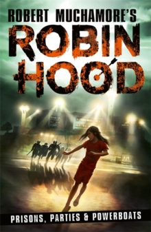 Image for Robin Hood 7: Prisons, Parties & Powerboats (Robert Muchamore's Robin Hood)