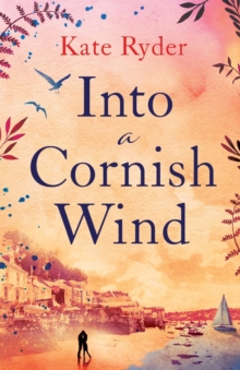 Image for Into a Cornish Wind: A heart warming romance novel set on the Cornish coast