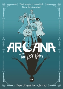 Arcana: The Lost Heirs - Prentice-Jones, Sam