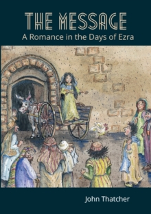 Image for The Message : A Romance in the Days of Ezra