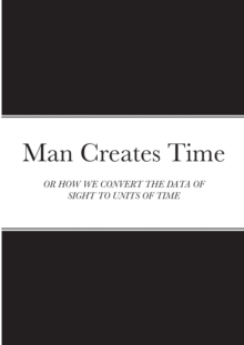 Image for Man Creates Time