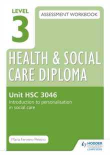 Image for Level 3 Health & Social Care Diploma assessment workbookUnit HSC 3046,: Introduction to personalisation in health and social care