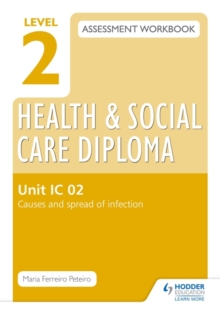 Image for Level 2 Health and Social Care Diploma assessment workbookUnit IC 02,: Causes and spread of infection