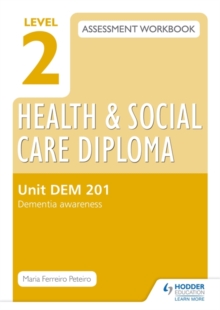 Image for Level 2 Health and Social Care Diploma assessment workbookUnit DEM 201,: Dementia awareness