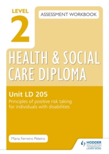 Image for Level 2 Health & Social Care Diploma LD 205 Assessment Workbook: Principles of positive risk taking for individuals with disabilities
