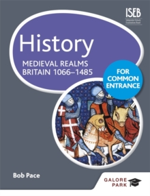 History for Common Entrance: Medieval Realms Britain 1066-1485 - Pace, Bob