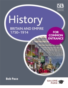 History for Common Entrance: Britain and Empire 1750-1914 - Pace, Bob