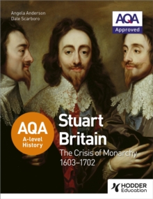Image for AQA A-level History: Stuart Britain and the Crisis of Monarchy 1603-1702