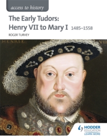 Image for Access to History: The Early Tudors: Henry VII to Mary I 1485-1558