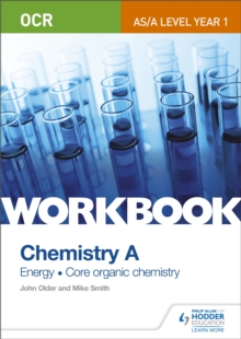 OCR AS/A Level Year 1 Chemistry A Workbook: Energy; Core organic chemistry - Smith, Mike