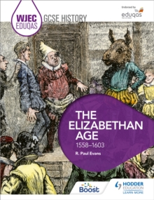 Image for WJEC Eduqas GCSE history: The Elizabethan age, 1558-1603