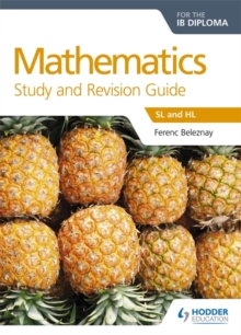 Image for Mathematics for the IB diploma study and revision guide  : SL and HL