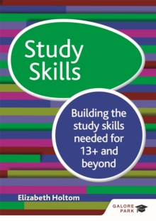 Image for Study Skills 13+: Building the study skills needed for 13+ and beyond