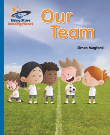 Reading Planet - Our Team - Blue: Galaxy - Mugford, Simon