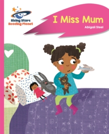 Reading Planet - I Miss Mum - Pink B: Rocket Phonics - Steel, Abigail