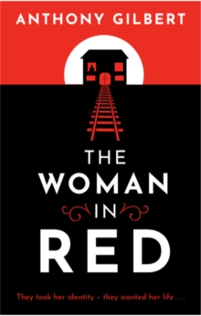 The Woman in Red: classic crime fiction by Lucy Malleson, writing as Anthony Gilbert