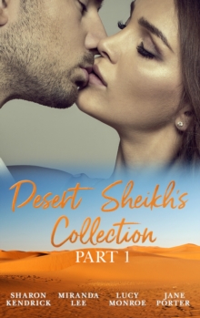 Image for Desert Sheikhs Collection: Part 1: The Desert Prince's Mistress / Sold to the Sheikh / The Sheikh's Bartered Bride / The Sultan's Bought Bride