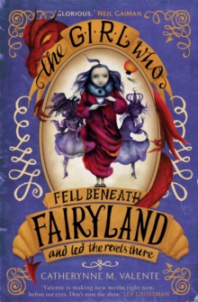 Image for The girl who fell beneath Fairyland and led the revels there