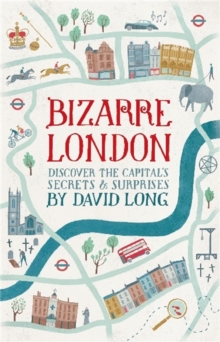 Image for Bizarre London  : discover the capital's secrets & surprises