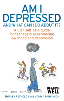 Image for Am I depressed and what can I do about it?  : a CBT self-help guide for teenagers experiencing low mood and depression