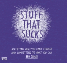 Image for Stuff that sucks : accepting what you can't change and committing to what you can