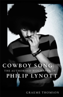 Image for Cowboy song  : the authorised biography of Philip Lynott