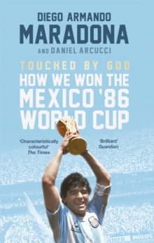 Touched By God: How We Won the Mexico ’86 World Cup