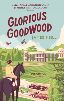 Image for Glorious Goodwood  : a biography of England's greatest sporting estate