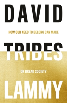 Image for Tribes  : how our need to belong can make or break the good society