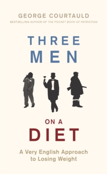 Three Men on a Diet: A Very English Approach to Losing Weight