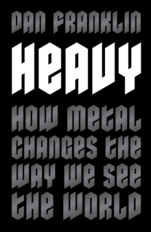 Image for Heavy  : how metal changes the way we see the world