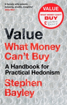 Value: What Money Can’t Buy: A Handbook for Practical Hedonism