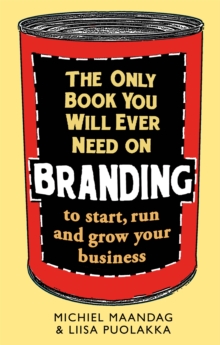 Image for The only book you will ever need on branding to start, run and grow your business