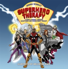 Image for Superhero therapy  : a hero's journey through acceptance and commitment therapy