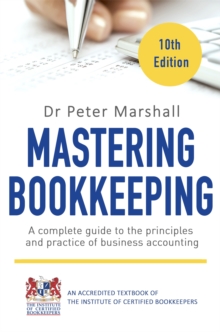 Mastering Bookkeeping, 10th Edition: A complete guide to the principles and practice of business accounting