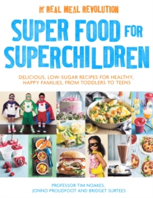 Super Food for Superchildren: Delicious, low-sugar recipes for healthy, happy children, from toddlers to teens